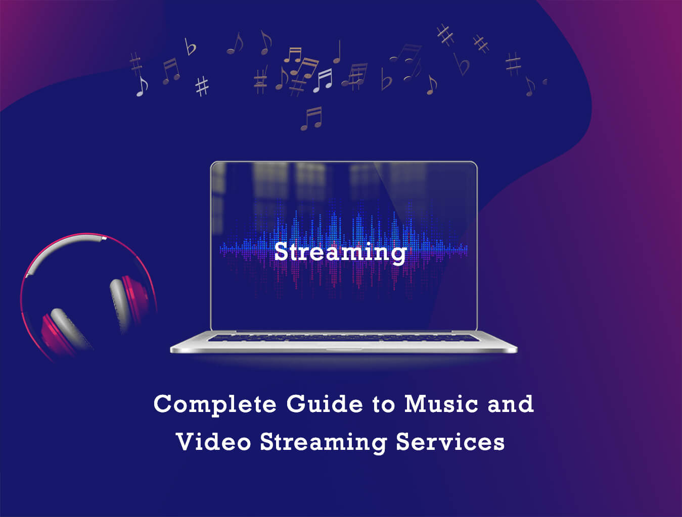 Complete guide to music and video streaming services